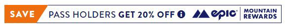 Epic Mountain Rewards SAVE Pass Holders Get 20% Off Banner